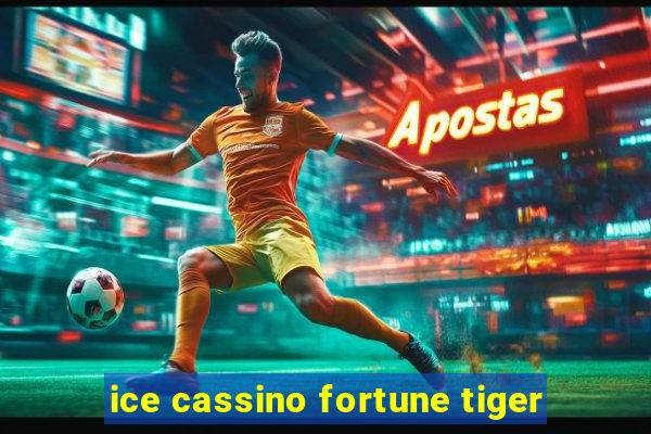 ice cassino fortune tiger